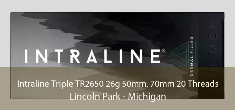 Intraline Triple TR2650 26g 50mm, 70mm 20 Threads Lincoln Park - Michigan