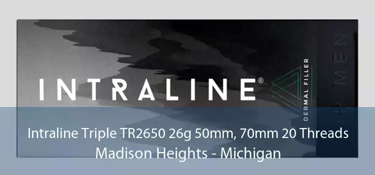 Intraline Triple TR2650 26g 50mm, 70mm 20 Threads Madison Heights - Michigan