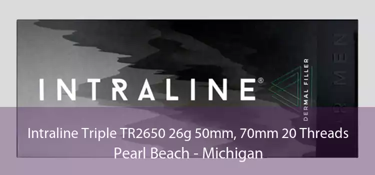 Intraline Triple TR2650 26g 50mm, 70mm 20 Threads Pearl Beach - Michigan
