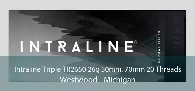 Intraline Triple TR2650 26g 50mm, 70mm 20 Threads Westwood - Michigan
