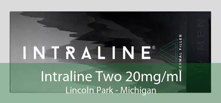Intraline Two 20mg/ml Lincoln Park - Michigan
