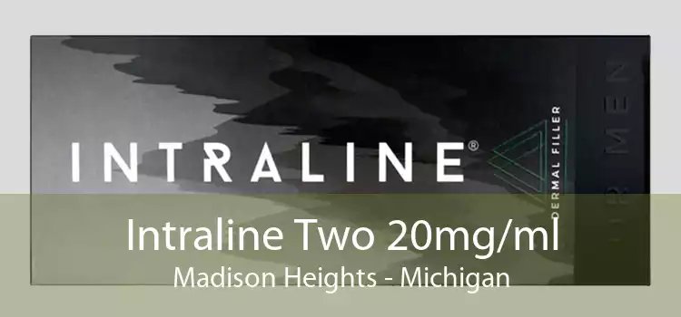 Intraline Two 20mg/ml Madison Heights - Michigan