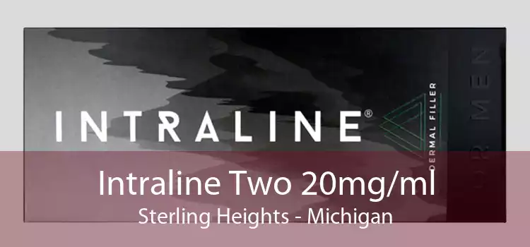 Intraline Two 20mg/ml Sterling Heights - Michigan