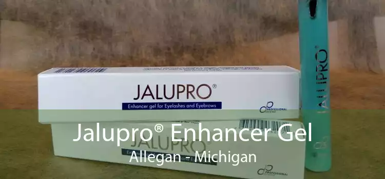 Jalupro® Enhancer Gel Allegan - Michigan