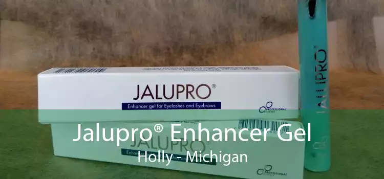 Jalupro® Enhancer Gel Holly - Michigan