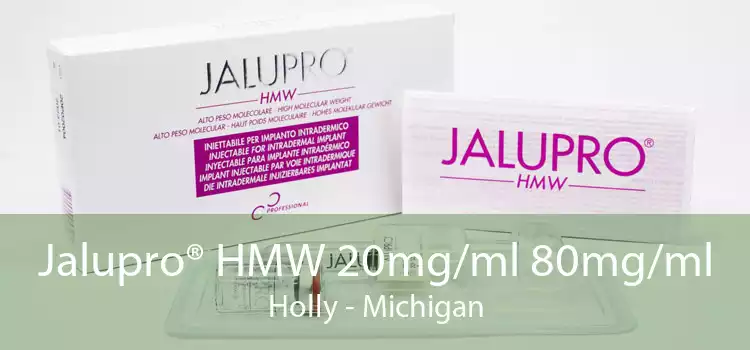 Jalupro® HMW 20mg/ml 80mg/ml Holly - Michigan