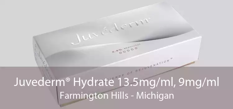 Juvederm® Hydrate 13.5mg/ml, 9mg/ml Farmington Hills - Michigan
