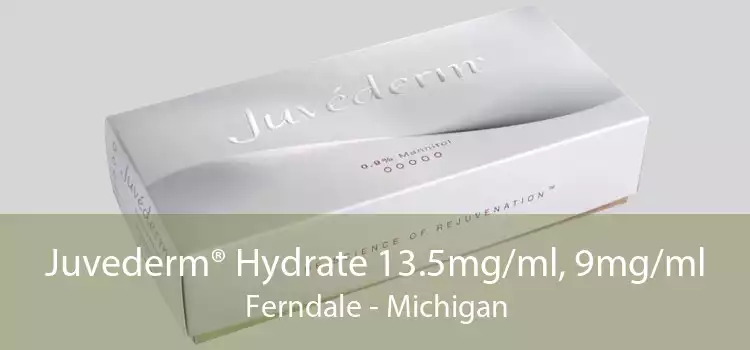 Juvederm® Hydrate 13.5mg/ml, 9mg/ml Ferndale - Michigan