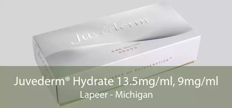 Juvederm® Hydrate 13.5mg/ml, 9mg/ml Lapeer - Michigan