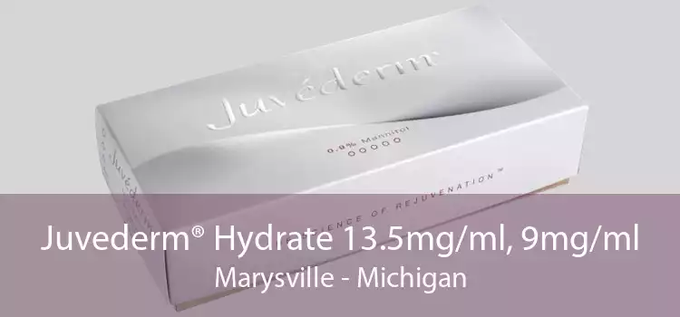 Juvederm® Hydrate 13.5mg/ml, 9mg/ml Marysville - Michigan