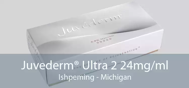 Juvederm® Ultra 2 24mg/ml Ishpeming - Michigan