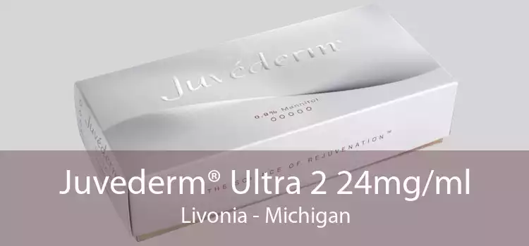 Juvederm® Ultra 2 24mg/ml Livonia - Michigan