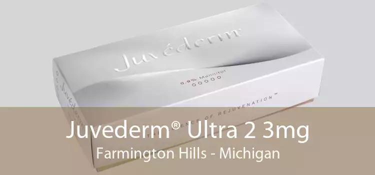 Juvederm® Ultra 2 3mg Farmington Hills - Michigan