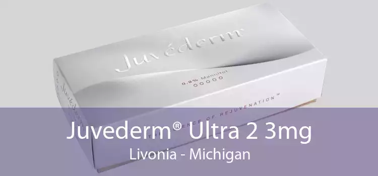 Juvederm® Ultra 2 3mg Livonia - Michigan