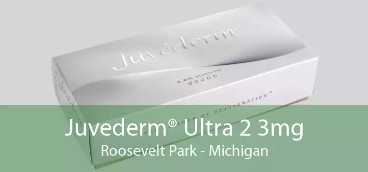 Juvederm® Ultra 2 3mg Roosevelt Park - Michigan