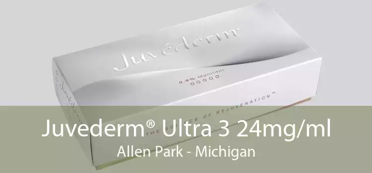 Juvederm® Ultra 3 24mg/ml Allen Park - Michigan
