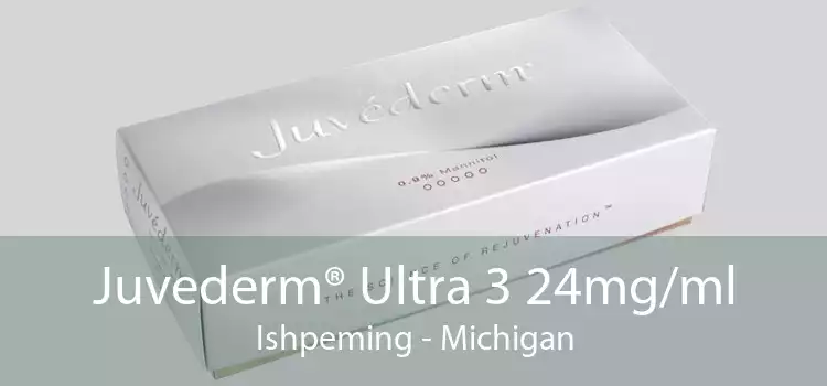 Juvederm® Ultra 3 24mg/ml Ishpeming - Michigan