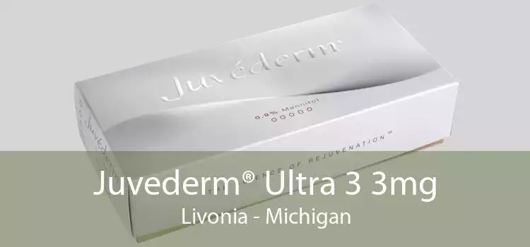 Juvederm® Ultra 3 3mg Livonia - Michigan