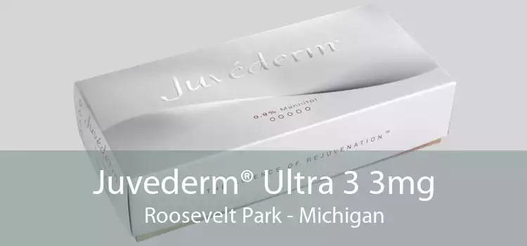 Juvederm® Ultra 3 3mg Roosevelt Park - Michigan