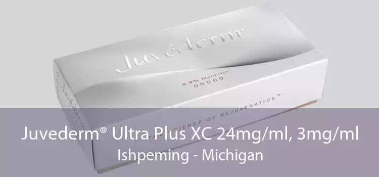Juvederm® Ultra Plus XC 24mg/ml, 3mg/ml Ishpeming - Michigan