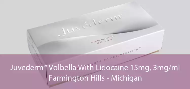 Juvederm® Volbella With Lidocaine 15mg, 3mg/ml Farmington Hills - Michigan