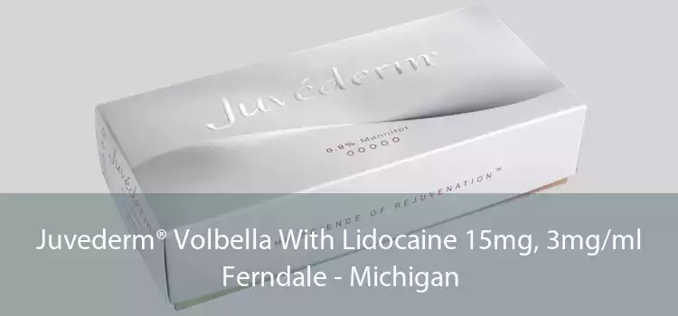 Juvederm® Volbella With Lidocaine 15mg, 3mg/ml Ferndale - Michigan