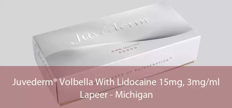 Juvederm® Volbella With Lidocaine 15mg, 3mg/ml Lapeer - Michigan