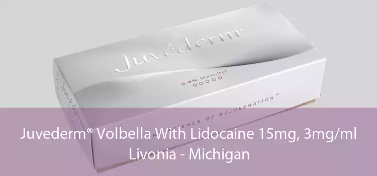 Juvederm® Volbella With Lidocaine 15mg, 3mg/ml Livonia - Michigan