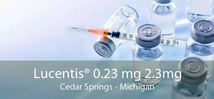Lucentis® 0.23 mg 2.3mg Cedar Springs - Michigan