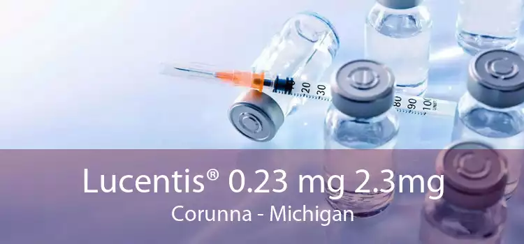 Lucentis® 0.23 mg 2.3mg Corunna - Michigan