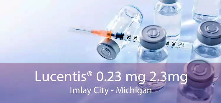Lucentis® 0.23 mg 2.3mg Imlay City - Michigan