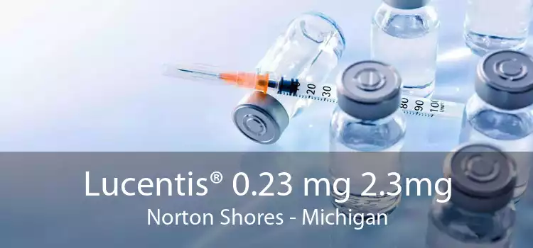 Lucentis® 0.23 mg 2.3mg Norton Shores - Michigan