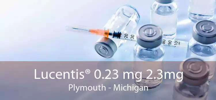 Lucentis® 0.23 mg 2.3mg Plymouth - Michigan
