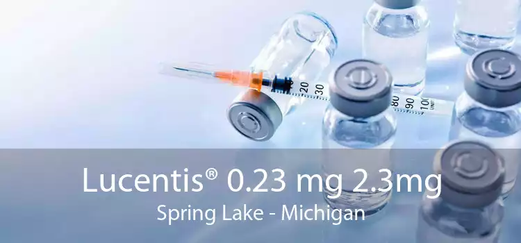 Lucentis® 0.23 mg 2.3mg Spring Lake - Michigan