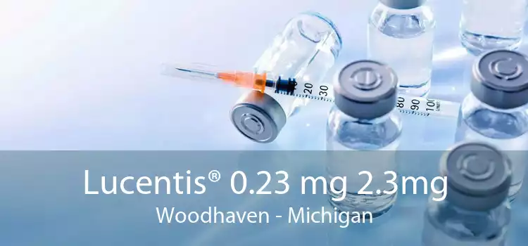 Lucentis® 0.23 mg 2.3mg Woodhaven - Michigan