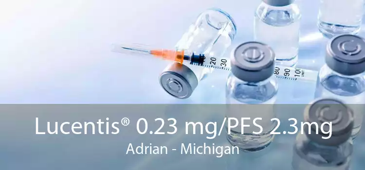 Lucentis® 0.23 mg/PFS 2.3mg Adrian - Michigan