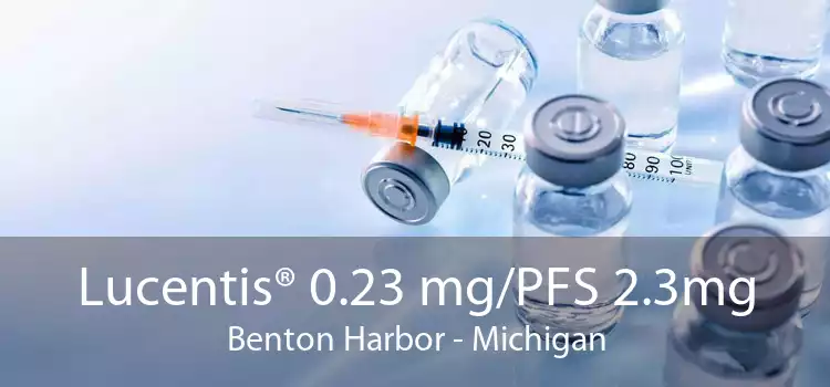 Lucentis® 0.23 mg/PFS 2.3mg Benton Harbor - Michigan