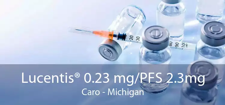 Lucentis® 0.23 mg/PFS 2.3mg Caro - Michigan