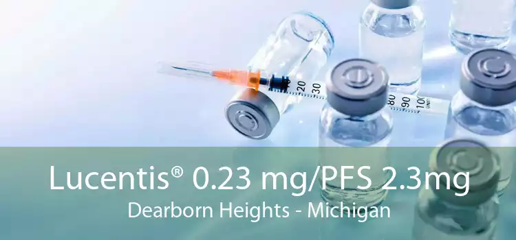 Lucentis® 0.23 mg/PFS 2.3mg Dearborn Heights - Michigan