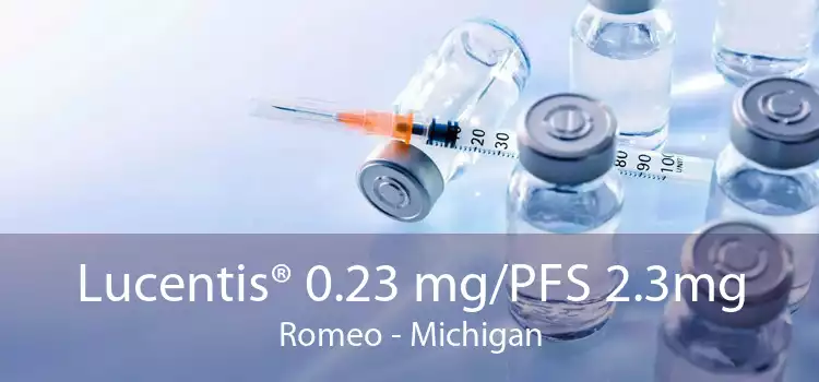 Lucentis® 0.23 mg/PFS 2.3mg Romeo - Michigan