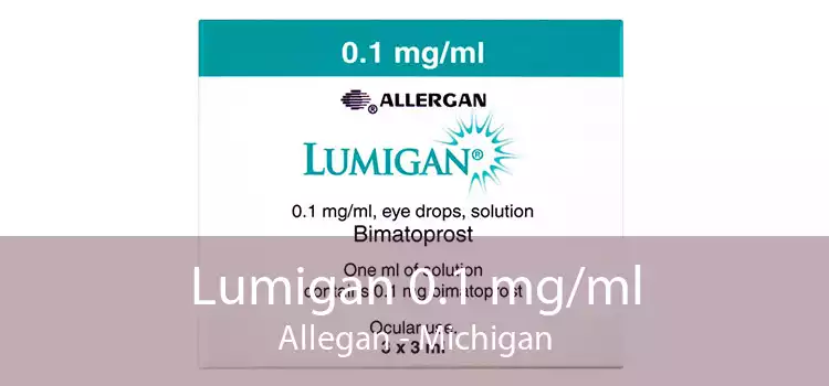 Lumigan 0.1 mg/ml Allegan - Michigan