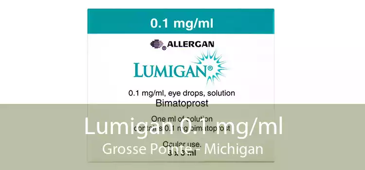 Lumigan 0.1 mg/ml Grosse Pointe - Michigan
