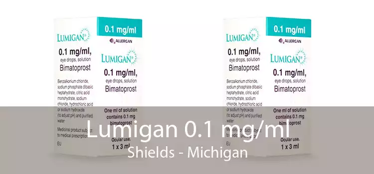 Lumigan 0.1 mg/ml Shields - Michigan