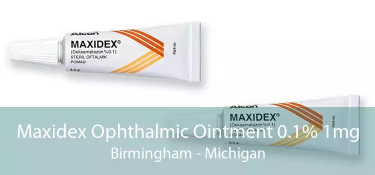 Maxidex Ophthalmic Ointment 0.1% 1mg Birmingham - Michigan