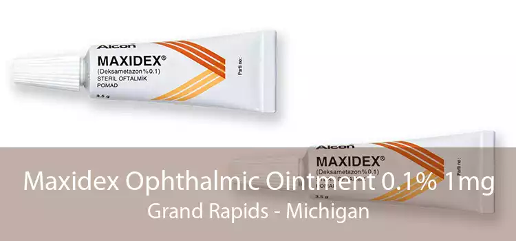 Maxidex Ophthalmic Ointment 0.1% 1mg Grand Rapids - Michigan