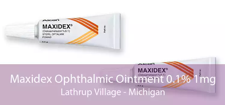 Maxidex Ophthalmic Ointment 0.1% 1mg Lathrup Village - Michigan