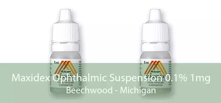 Maxidex Ophthalmic Suspension 0.1% 1mg Beechwood - Michigan