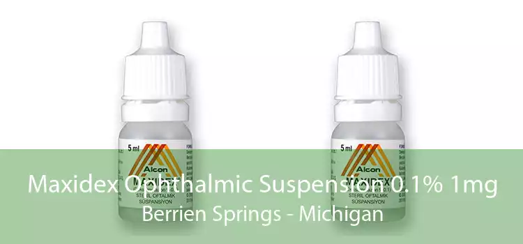 Maxidex Ophthalmic Suspension 0.1% 1mg Berrien Springs - Michigan