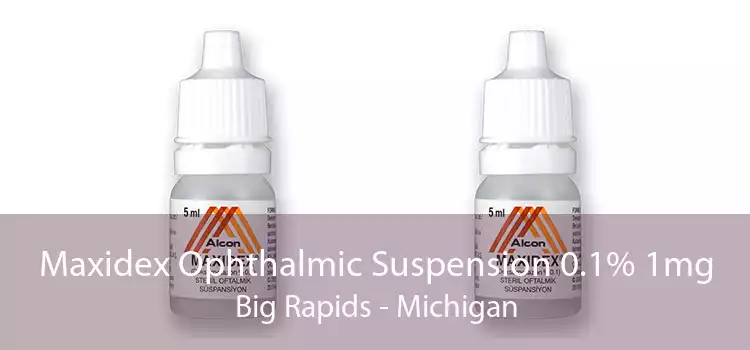 Maxidex Ophthalmic Suspension 0.1% 1mg Big Rapids - Michigan