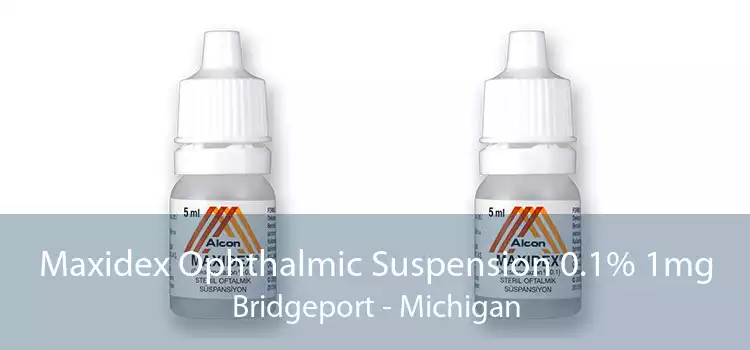 Maxidex Ophthalmic Suspension 0.1% 1mg Bridgeport - Michigan